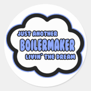 Boilermaker .. Livin' The Dream Classic Round Sticker