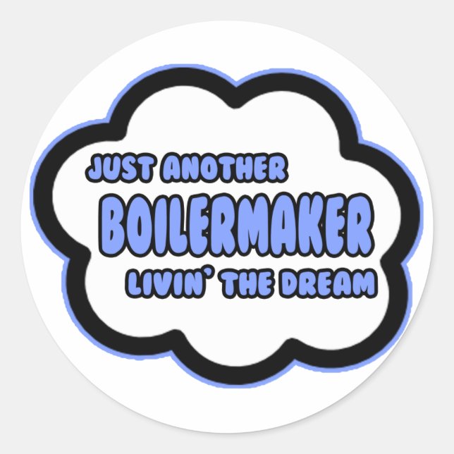 Boilermaker .. Livin' The Dream Classic Round Sticker (Front)