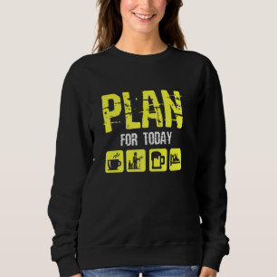 Boilermaker Union Worker Welder Plan For Today Sweatshirt