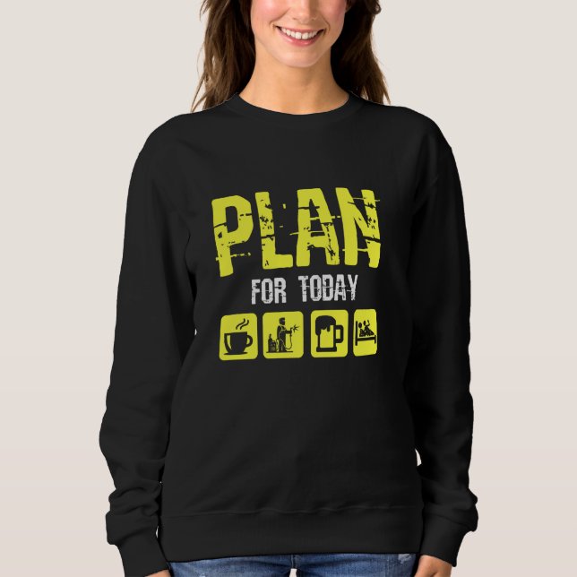 Boilermaker Union Worker Welder Plan For Today Sweatshirt (Front)