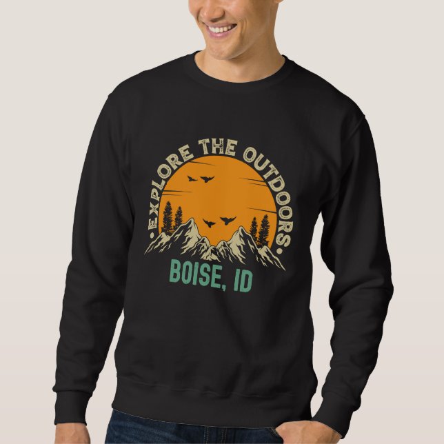 Boise Idaho  Explore The Outdoors Sweatshirt (Front)