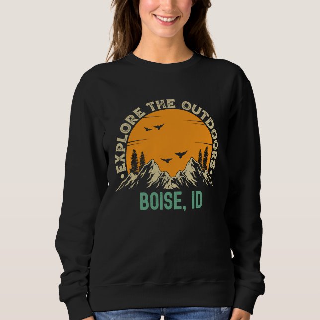 Boise Idaho  Explore The Outdoors Sweatshirt (Front)