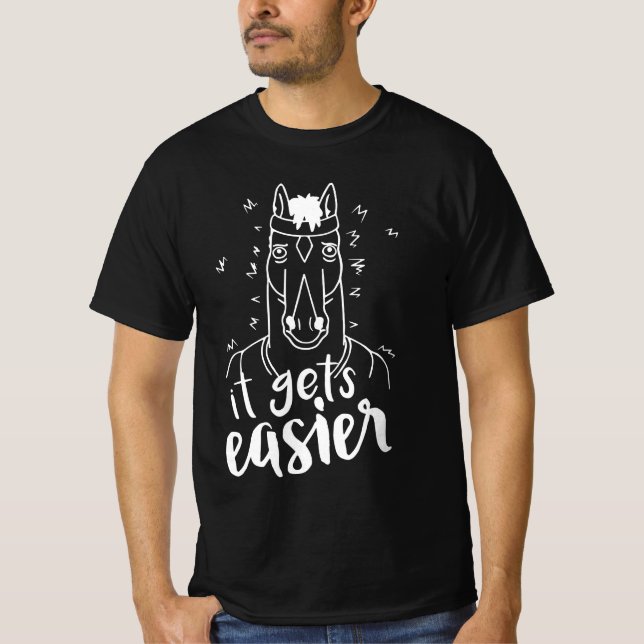 "Bojack Horseman It Gets Easier" T-Shirt (Front)