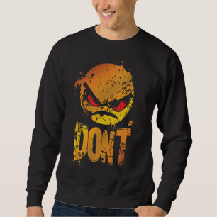 Bold Angry Emoji with 'DON'T' Text Sweatshirt