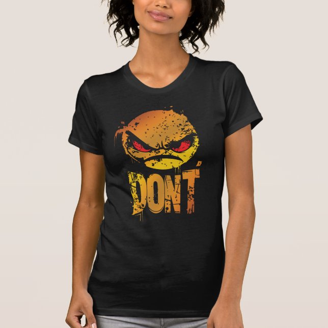 Bold Angry Emoji with 'DON'T' Text T-Shirt (Front)