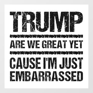 Bold Anti‑Trump Statement - Are We Great Yet?