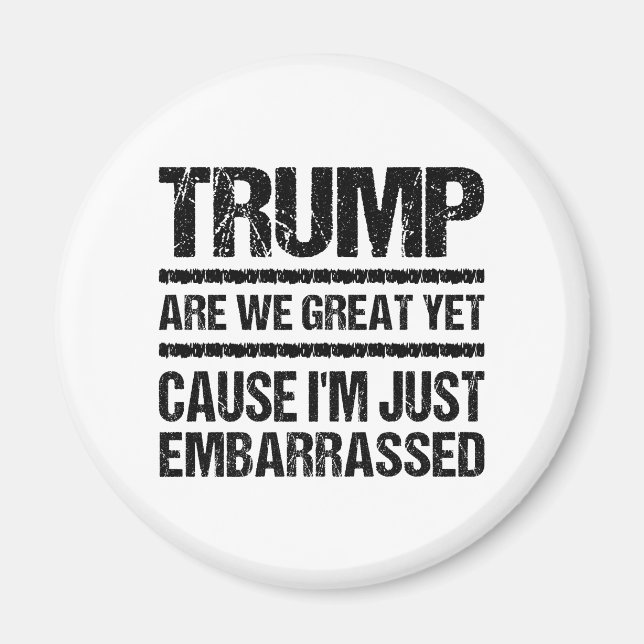 Bold Anti‑Trump Statement - Are We Great Yet? Magnet (Front)