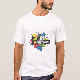 Bold "Art is Freedom" Creative Expression Design T-Shirt