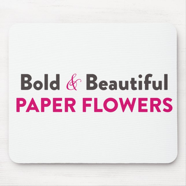 Bold & Beautiful Paper Flowers - Moulding Mat Mouse Pad (Front)