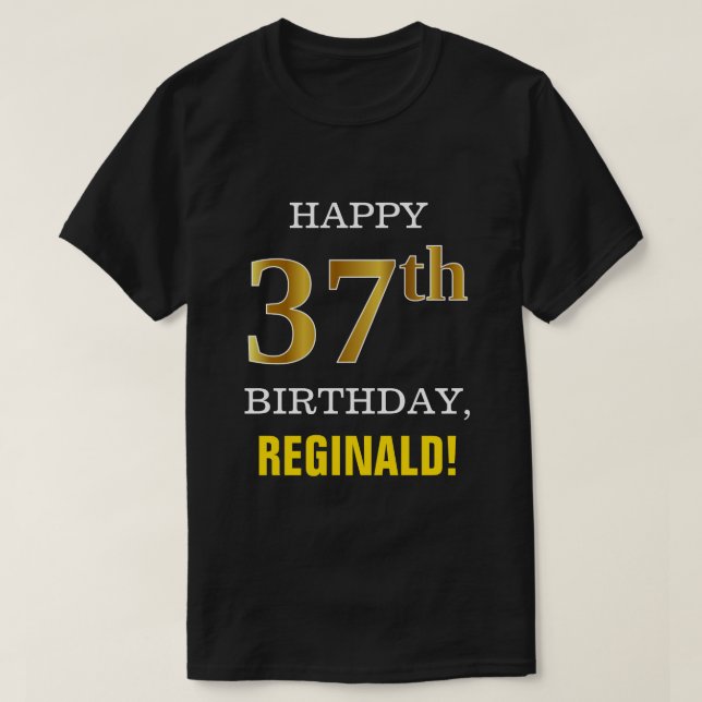 Bold, Black, Faux Gold 37th Birthday w/ Name Shirt (Design Front)