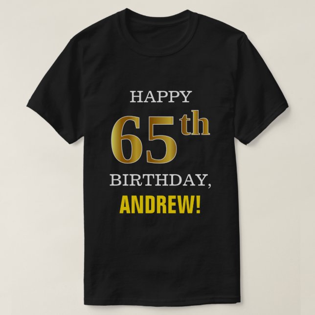 Bold, Black, Faux Gold 65th Birthday w/ Name Shirt (Design Front)