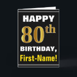 Bold, Black, Faux Gold 80th Birthday w/ Name Card<br><div class="desc">This simple birthday-themed greeting card design features a warm birthday wish like "HAPPY 80th BIRTHDAY, First-Name!" on the front, in bold text on a black colored background. The birthday number has a faux/imitation gold-like coloring appearance. The name on the front can be personalized. The inside features a customizable birthday message....</div>