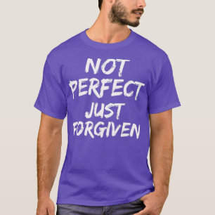 Bold Christian Quote for Men Not Perfect Just T-Shirt