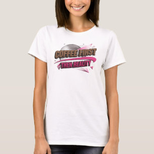 Bold COFEE FIRST THEN REALITY Visual Design T-Shirt