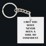 Bold Confident Girl Quote Typography – Feminist Key Ring<br><div class="desc">Minimal,  bold,  and unapologetic. This striking typography design features the statement “I Bet You Have Never Seen a Girl So Confident, ” set in strong lettering for maximum impact.</div>