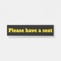 Bold & Eyecatching "Please have a seat"
