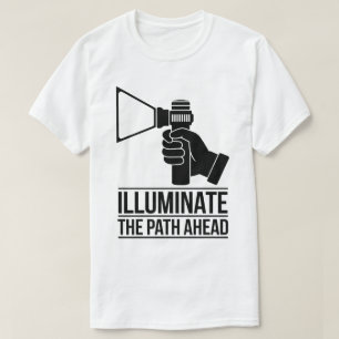 Bold Flashlight Hand Graphic - Motivational Text T-Shirt