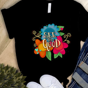 Bold Flowers See the Good Inspirivity  T-Shirt