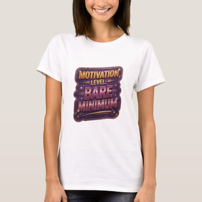 Bold Gold MOTIVATION LEVEL BARE MINIMUM T-Shirt (Front)
