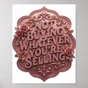 Bold Gold NOT BUYING WHATEVER YOU'RE SELLING Poster