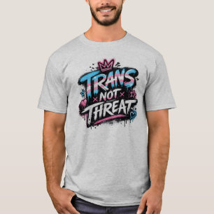 Bold graffiti-inspired “Trans Not Threat” typograp T-Shirt