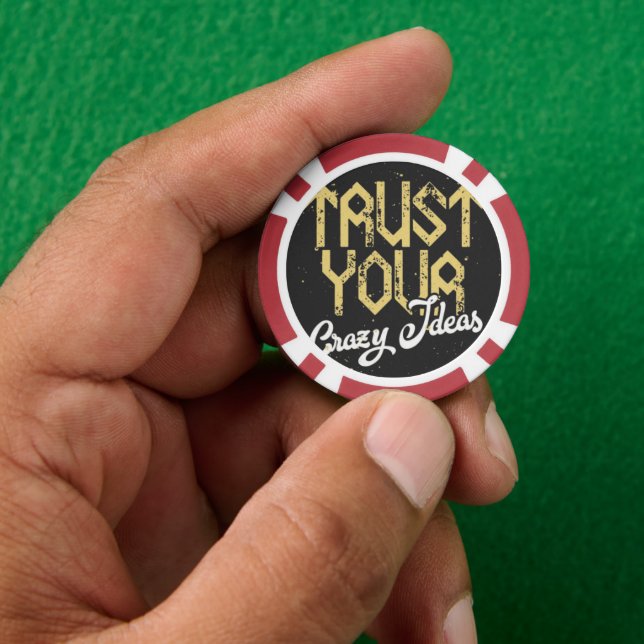 Bold High-Stakes Poker Chip Trust Your Crazy Idea (Hand)