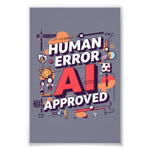 Bold “Human Error, AI Approved” Digital Art Photo Print