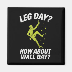 Bold Italic Climbing Art Leg Day How About Wall Da Magnet