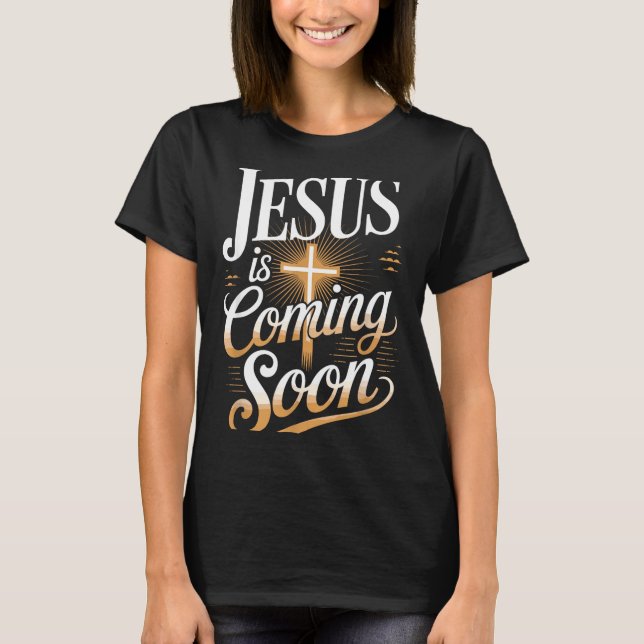 Bold Jesus Is Coming Soon Christian Apparel  T-Shirt (Front)
