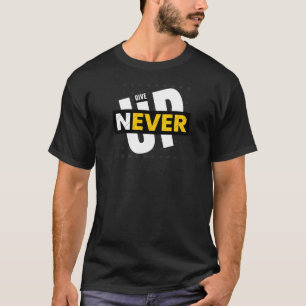 🔥 Bold Motivational Men’s Tee – NEVER GIVE UP