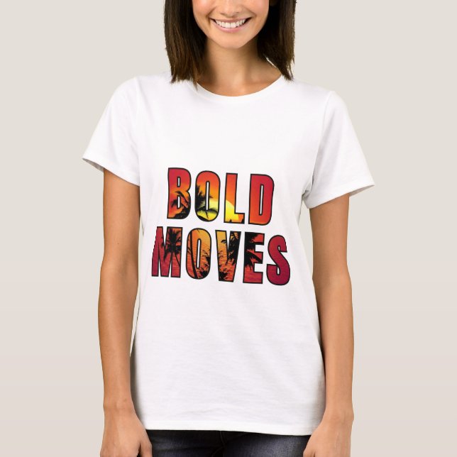bold moves designer women t shirt (Front)