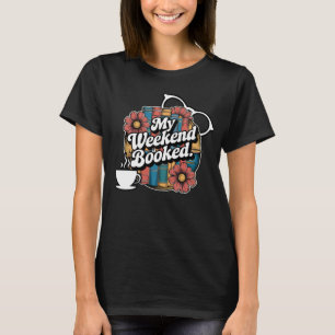 Bold "My Weekend is Booked" T-Shirt