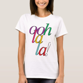 Bold "ooh La la!" in bright multi colours T-Shirt