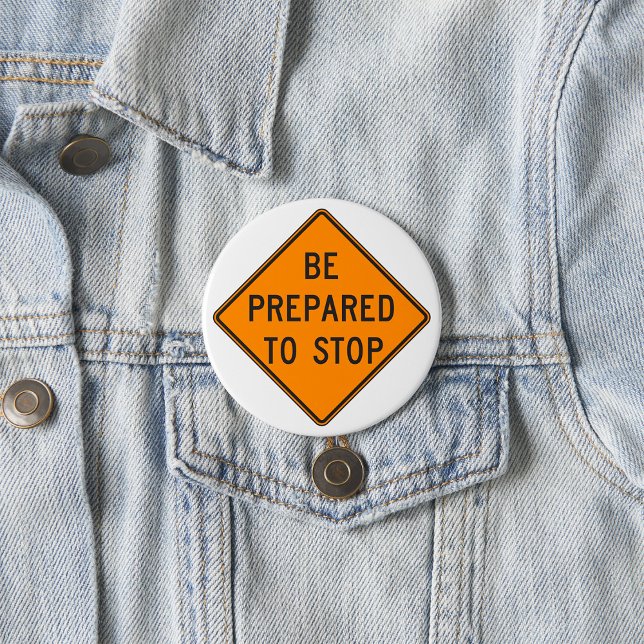 Bold Orange Be Prepared to Stop Road Sign 7.5 Cm Round Badge (Creator Uploaded)