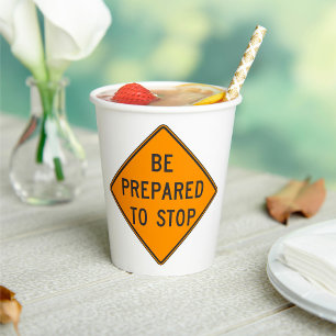 Bold Orange Be Prepared to Stop Road Sign Paper Cups