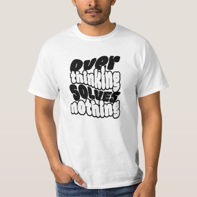 Bold “Overthinking Solves Nothing” Retro Quote T-Shirt (Front)