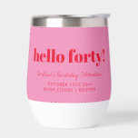 Bold Pink Red Modern 40th Birthday Custom<br><div class="desc">This personalized wine tumbler features bold typography with a playful “hello forty” message on a bright pink background for a fun, modern celebration look. Customized with a name, date, and location, it’s perfect for milestone birthdays, parties, or weekend getaways. The clean, eye-catching design makes it easy to use at the...</div>