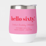 Bold Pink Red Modern 60th Birthday Custom<br><div class="desc">This personalized wine tumbler features bold typography with a playful “hello sixty” message on a bright pink background for a fun, modern celebration look. Customized with a name, date, and location, it’s perfect for milestone birthdays, parties, or weekend getaways. The clean, eye-catching design makes it easy to use at the...</div>