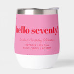 Bold Pink Red Modern 70th Birthday Custom<br><div class="desc">This personalised wine tumbler features bold typography with a playful “hello seventy” message on a bright pink background for a fun, modern celebration look. Customised with a name, date, and location, it’s perfect for milestone birthdays, parties, or weekend getaways. The clean, eye-catching design makes it easy to use at the...</div>