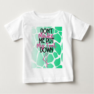 Bold Sass Graphic “Don’t Make Me Put My Foot" Baby T-Shirt