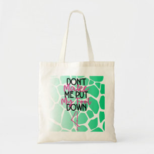 Bold Sass Graphic  “Don’t Make Me Put My Foot" Tote Bag