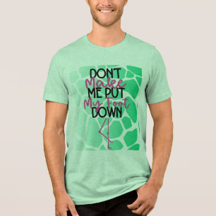 Bold Sass Graphic “Don’t Make Me Put My Foot" Tri-Blend Shirt