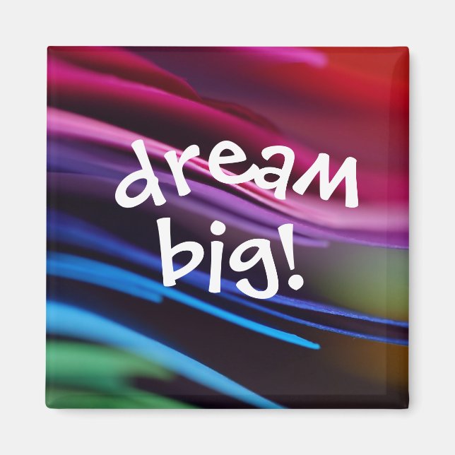 Bold Splashy Dream Big Magnet (Front)