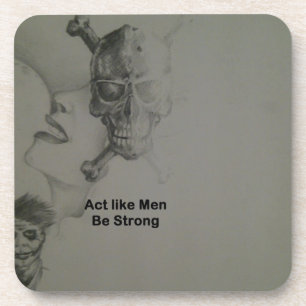 Bold Statement: Act Like Men, Be Strong Coaster