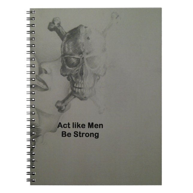 Bold Statement: Act Like Men, Be Strong Notebook (Front)