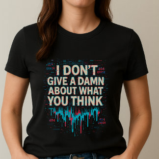 Bold Statement Tee; Funny Gift for Rebels T-Shirt
