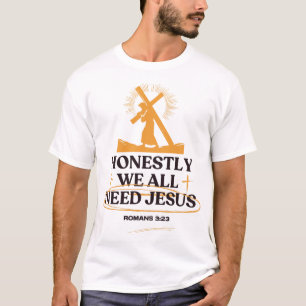 Bold Streetwear Jesus – We All Need Jesus, Romans T-Shirt