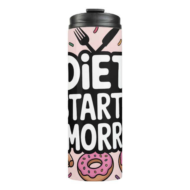 Bold Text Diet Starts Tomorrow Surrounded by Food Thermal Tumbler (Front)