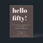 Bold Typography Brown Modern 50th Birthday Party Invitation<br><div class="desc">This modern 50th birthday invitation in brown features bold typography and a rich neutral color palette designed for a milestone celebration. The large “hello fifty” headline creates a strong focal point, paired with clean, minimal text that keeps event details clear and easy to read. Personalize the name, date, time, location,...</div>