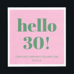 Bold Typography Pink Green Modern 30th Birthday  Napkin<br><div class="desc">This personalized party napkin in pink and green features bold “hello 30!” typography in a clean, modern layout for a fun milestone birthday celebration. Customized with a name and date, it adds a playful yet polished touch to bar setups, dessert tables, or party place settings. The simple design works well...</div>